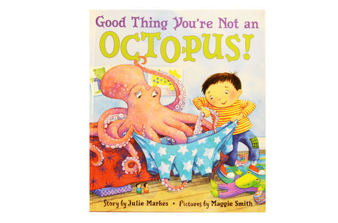Good Thing You're not an Octopus